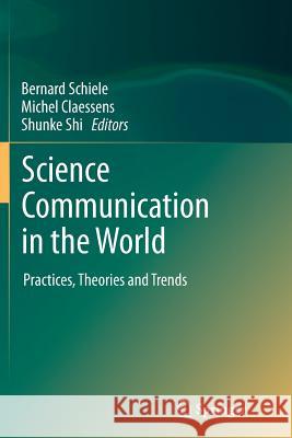 Science Communication in the World: Practices, Theories and Trends Schiele, Bernard 9789401782500 Springer