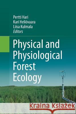 Physical and Physiological Forest Ecology Pertti Hari Kari Heliovaara Liisa Kulmala 9789401782616 Springer