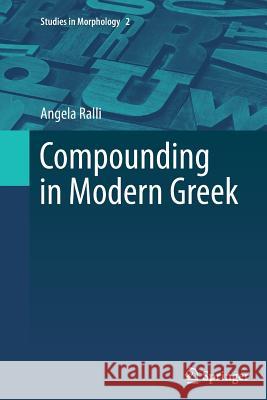 Compounding in Modern Greek Associate Professor of Linguistics Angel   9789401782722 Springer