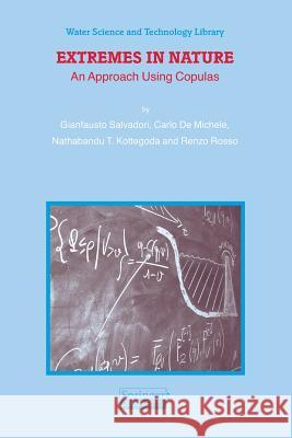 Extremes in Nature: An Approach Using Copulas Gianfausto Salvadori, Carlo De Michele, Nathabandu T. Kottegoda, Renzo Rosso 9789401782753 Springer