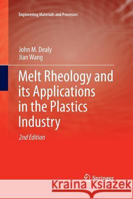 Melt Rheology and Its Applications in the Plastics Industry Dealy, John M. 9789401782807
