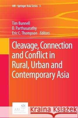 Cleavage, Connection and Conflict in Rural, Urban and Contemporary Asia Tim Bunnell D. Parthasarathy Eric C. Thompson 9789401783019 Springer