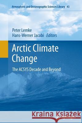 Arctic Climate Change: The Acsys Decade and Beyond Lemke, Peter 9789401783064 Springer
