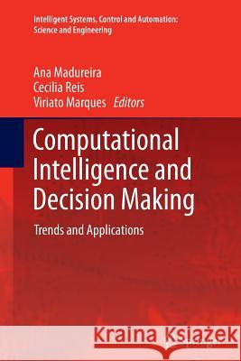 Computational Intelligence and Decision Making: Trends and Applications Madureira, Ana 9789401783163