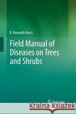 Field Manual of Diseases on Trees and Shrubs R. Kenneth Horst 9789401783170 Springer