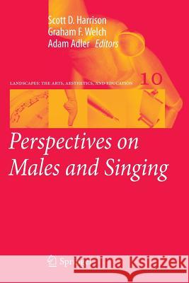 Perspectives on Males and Singing Scott D. Harrison, Graham F. Welch, Adam Adler 9789401783187