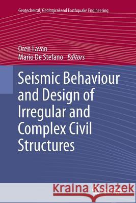 Seismic Behaviour and Design of Irregular and Complex Civil Structures Oren Lavan Mario D 9789401783248 Springer