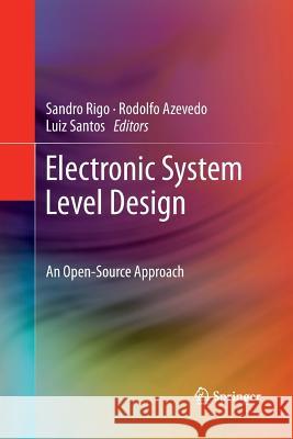 Electronic System Level Design: An Open-Source Approach Rigo, Sandro 9789401783385