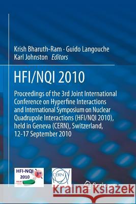 Hfi / Nqi 2010: Proceedings of the 3rd Joint International Conference on Hyperfine Interactions and International Symposium on Nuclear Bharuth-Ram, Krish 9789401783491 Springer