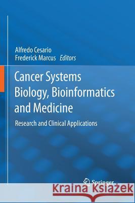 Cancer Systems Biology, Bioinformatics and Medicine: Research and Clinical Applications Cesario, Alfredo 9789401783651 Springer