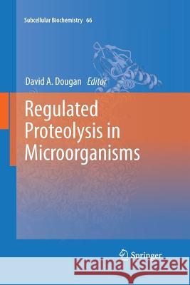 Regulated Proteolysis in Microorganisms David A. Dougan 9789401783668