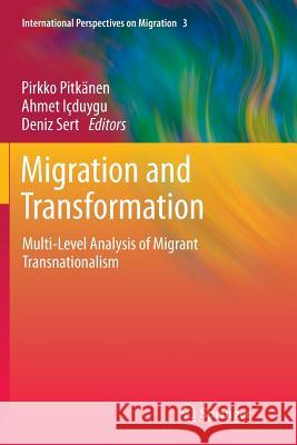 Migration and Transformation:: Multi-Level Analysis of Migrant Transnationalism Pitkänen, Pirkko 9789401783866 Springer