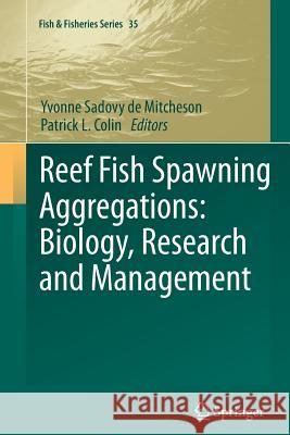 Reef Fish Spawning Aggregations: Biology, Research and Management Yvonne Sadov Patrick L. Colin 9789401783897 Springer