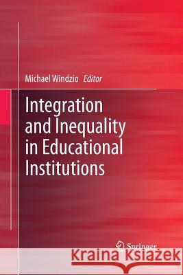 Integration and Inequality in Educational Institutions Michael Windzio 9789401783989