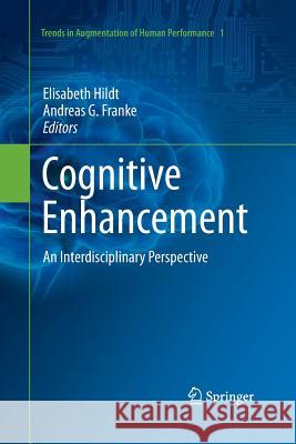 Cognitive Enhancement: An Interdisciplinary Perspective Hildt, Elisabeth 9789401784023