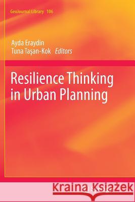 Resilience Thinking in Urban Planning Ayda Eraydin Tuna Tasan-Kok 9789401784078