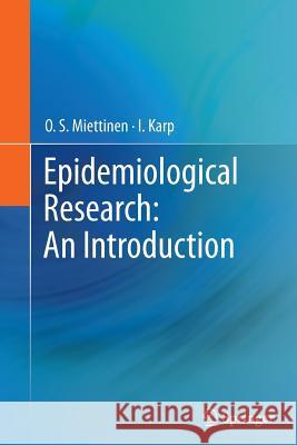 Epidemiological Research: An Introduction O. S. Miettinen I. Karp 9789401784115 Springer