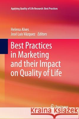 Best Practices in Marketing and Their Impact on Quality of Life Alves, Helena 9789401784177 Springer