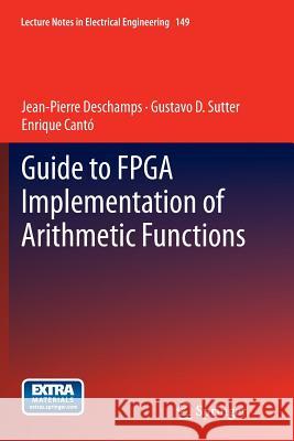 Guide to FPGA Implementation of Arithmetic Functions DesChamps, Jean-Pierre 9789401784382