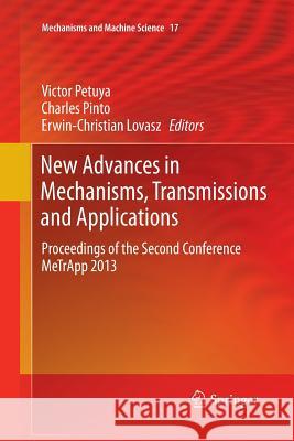 New Advances in Mechanisms, Transmissions and Applications: Proceedings of the Second Conference Metrapp 2013 Petuya, Victor 9789401784399