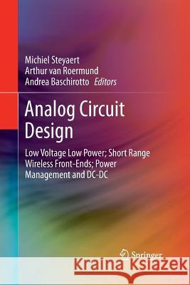Analog Circuit Design: Low Voltage Low Power; Short Range Wireless Front-Ends; Power Management and DC-DC Steyaert, Michiel 9789401784559 Springer