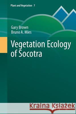 Vegetation Ecology of Socotra Gary Brown Bruno Mies 9789401784597 Springer