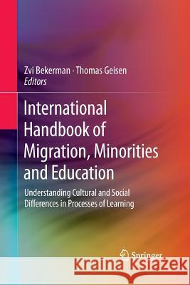 International Handbook of Migration, Minorities and Education: Understanding Cultural and Social Differences in Processes of Learning Bekerman, Zvi 9789401784603 Springer