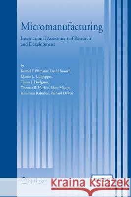 Micromanufacturing: International Research and Development Ehmann, Kornel F. 9789401784627