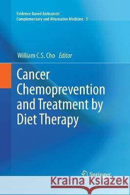 Cancer Chemoprevention and Treatment by Diet Therapy William Cho 9789401784672 Springer