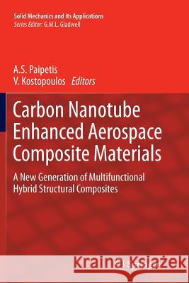 Carbon Nanotube Enhanced Aerospace Composite Materials: A New Generation of Multifunctional Hybrid Structural Composites Paipetis, A. 9789401784689 Springer