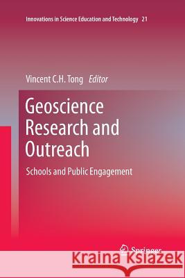 Geoscience Research and Outreach: Schools and Public Engagement Tong, Vincent C. H. 9789401784696 Springer