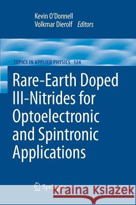 Rare-Earth Doped III-Nitrides for Optoelectronic and Spintronic Applications Kevin Peter O'Donnell Volkmar Dierolf (Lehigh University, Penn  9789401784726 Springer