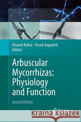 Arbuscular Mycorrhizas: Physiology and Function Hinanit Koltai Yoram Kapulnik 9789401784740 Springer