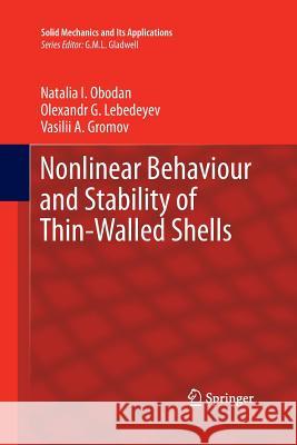 Nonlinear Behaviour and Stability of Thin-Walled Shells Natalia I. Obodan Olexandr G. Lebedeyev Vasilii a. Gromov 9789401784894 Springer