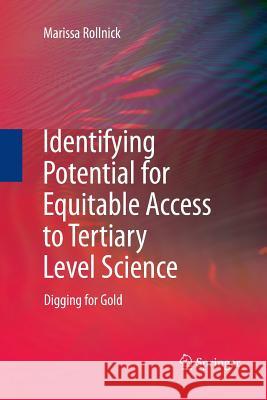 Identifying Potential for Equitable Access to Tertiary Level Science: Digging for Gold Rollnick, Marissa 9789401784948 Springer