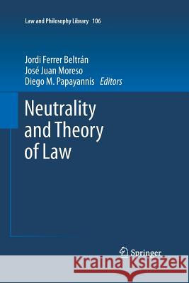 Neutrality and Theory of Law Jordi Ferre Jose Juan Moreso Diego M. Papayannis 9789401784962