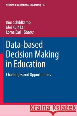 Data-Based Decision Making in Education: Challenges and Opportunities Schildkamp, Kim 9789401785068 Springer