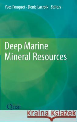 Deep Marine Mineral Resources Yves Fouquet Denis Lacroix  9789401785624 Springer