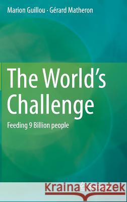 The World's Challenge: Feeding 9 Billion People Guillou, Marion 9789401785686 Springer