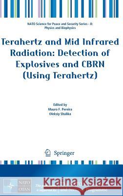 Terahertz and Mid Infrared Radiation: Detection of Explosives and Cbrn (Using Terahertz) Pereira, Mauro F. 9789401785716 Springer