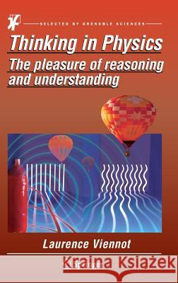 Thinking in Physics: The Pleasure of Reasoning and Understanding Viennot, Laurence 9789401786652 Springer