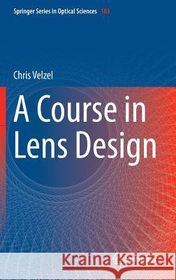 A Course in Lens Design Christiaan Velzel   9789401786843 Springer