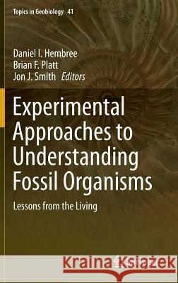 Experimental Approaches to Understanding Fossil Organisms: Lessons from the Living Hembree, Daniel I. 9789401787208 Springer