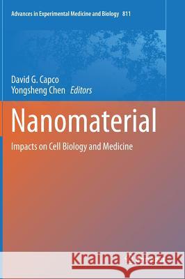 Nanomaterial: Impacts on Cell Biology and Medicine David Capco Yongsheng Chen 9789401787383