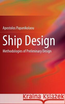 Ship Design: Methodologies of Preliminary Design Papanikolaou, Apostolos 9789401787505 Springer