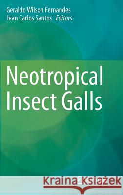 Neotropical Insect Galls Geraldo Wilson Fernandes Jean Carlos Santos 9789401787826