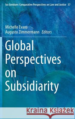 Global Perspectives on Subsidiarity Michelle Evans Augusto Zimmermann 9789401788090