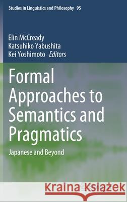 Formal Approaches to Semantics and Pragmatics: Japanese and Beyond McCready, Elin 9789401788120 Springer