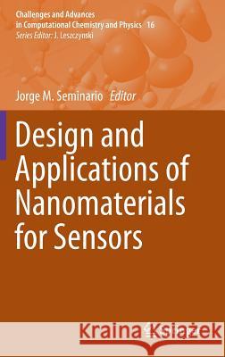 Design and Applications of Nanomaterials for Sensors Jorge M. Seminario   9789401788472 Springer