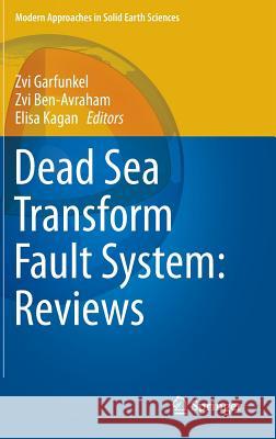 Dead Sea Transform Fault System: Reviews Zvi Garfunkel, Zvi Ben-Avraham, Elisa Kagan 9789401788717